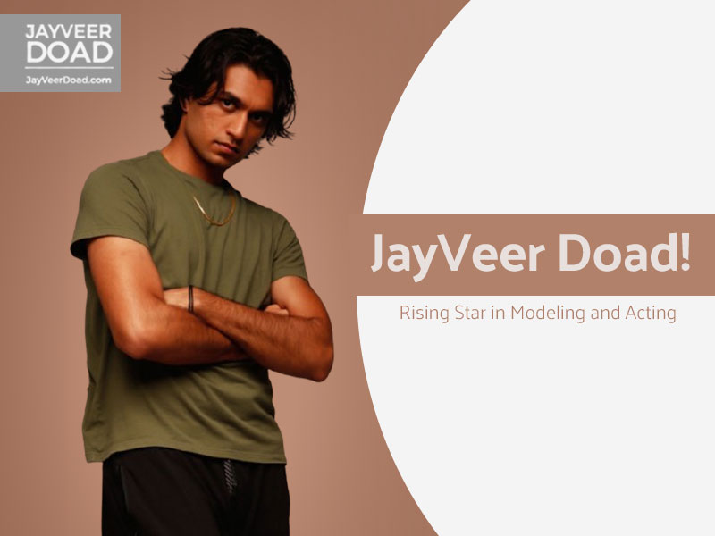 Discover the Versatile Talent of JayVeer Doad: A Rising Star in Modeling and Acting